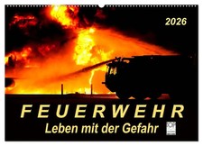 Feuerwehr - Leben mit der Gefahr (Wandkalender 2026 DIN A2 quer), CALVENDO...