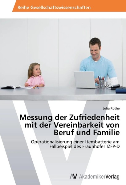 Julia Rothe | Messung Der Zufriedenheit Mit Der Vereinbarkeit Von Beruf Und...-image