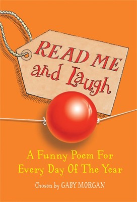 Read Me and Laugh | A funny poem for every day of the year chosen by | Morgan