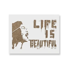 Life is Beautiful Banksy Stencil - Durable & Reusable Mylar Stencils