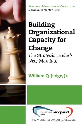 Building Organizational Capacity for Change The Leader's New Mandate Judge Buch