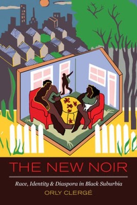 The New Noir: Race, Identity, and Diaspora in Black Suburbia - VERY GOOD