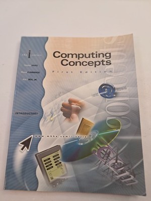 Computing Concepts Introductory Edition The I-Series First Edition Textbook
