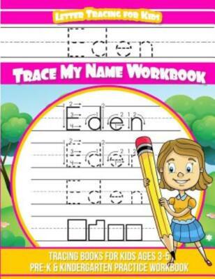 Eden Letter Tracing For Kids Trace My Name Workbook: Tracing Books For Kids...