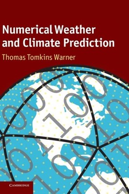 Numerical Weather and Climate Prediction by Thomas Tomkins  Warner HARDBACK