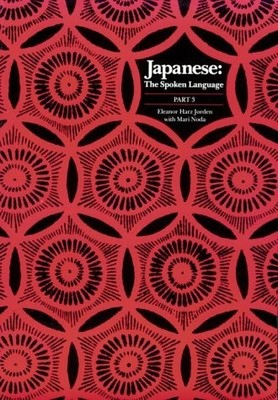 Japanese, The Spoken Language: Part 3 (Yale Language Series) (Pt.3) by Elean...
