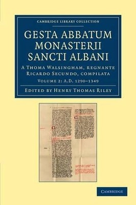 Gesta abbatum monasterii Sancti Albani: A Thoma Walsingham, regnante Ricardo Sec
