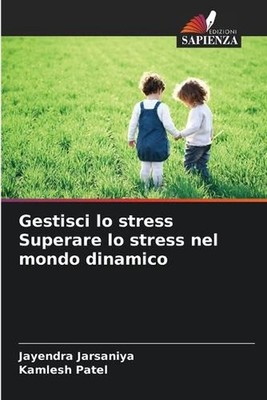 Gestisci lo stress Superare lo stress nel mondo dinamico by Jayendra Jarsaniya (