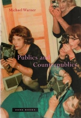 Michael Warner Publics and Counterpublics (Paperback) Zone Books