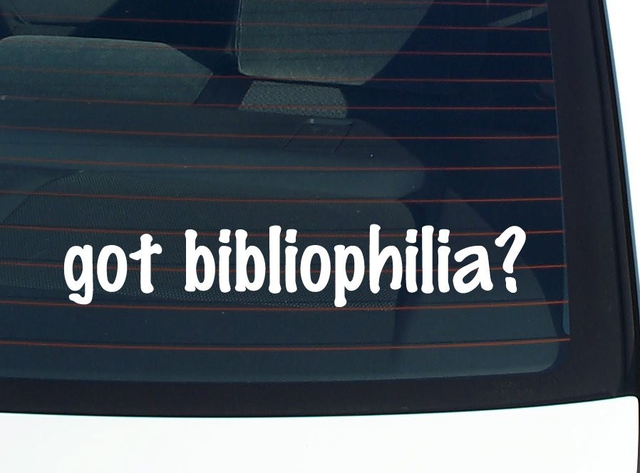 Got Bibliophilia Funny Book Lover Car Decal Bumper Sticker Vinyl