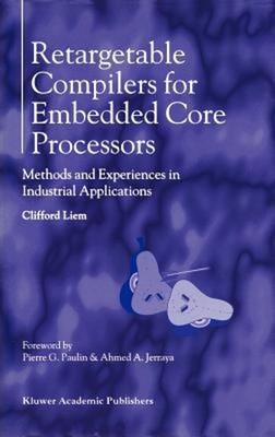 Retargetable Compilers for Embedded Core Processors : Methods and