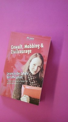 173428 GEWALT, MOBBING&ZIVILCOURAGE Lesen in der Schule mit dtv junior