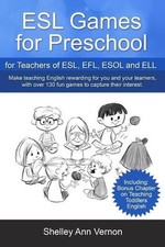 ESL Games for Preschool: for Teachers of ESL, EFL, ESOL and ELL including Bonus