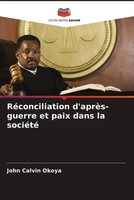 John Calvin Okoya | RéConciliation D'aprèS-Guerre Et Paix Dans La SociéTé | Buch
