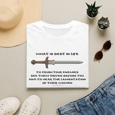 What Is Best In Life T-Shirt | Sword Illustration, Epic Quote