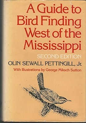 A Guide to Bird Finding West of the..., Pettingill, Oli