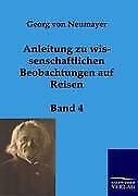 Anleitung zu wissenschaftlichen Beobachtungen auf Reisen | Buch | 9783861959045 - Georg von Neumayer