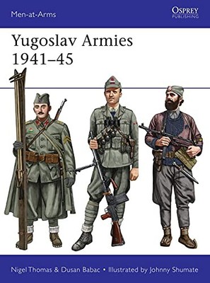 Yugoslav Armies 1941a45 (Men-at-Arms), Thomas, Babac, Shumate 9781472842039..
