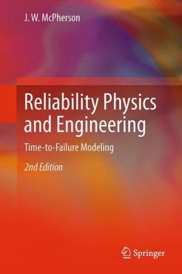 Reliability Physics and Engineering : Time-to-failure Modeling, Paperback by ...