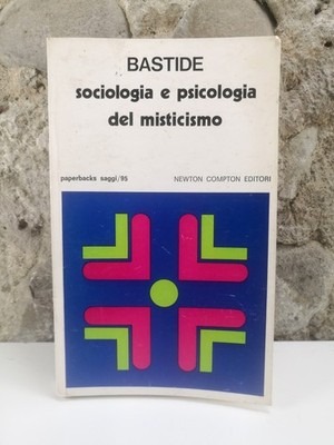 Soziologie und Psychologie der Mystik - Bastide-Newton Compton ed.-1975