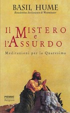 BASIL HUME - Il Mistero e l'Assurdo - (Piemme, 1999)