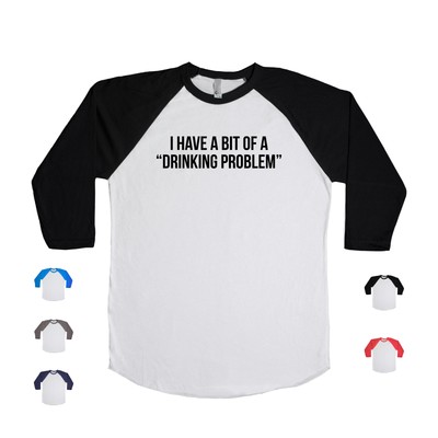 I Have A Bit Of A Drinking Problem drunk booze Baseball Long Sleeve T Shirt