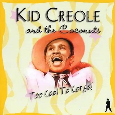 Kid Creole & the Coconuts - Too Cool to Conga