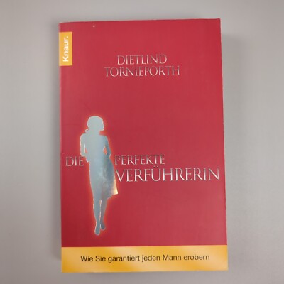 Die Perfekte Verführerin Wie Sie Garantiert Jede Buch Dietlind Tornieporth | Gut