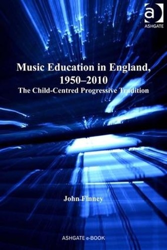 Music Education in England, 1950-2010 by John Finney - 9781409410768
