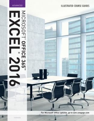 Illustrated Course Guide: Microsoft Office 365 and Excel 2016 : A