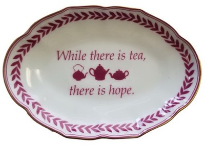 ''While There Is Tea, There is Hope'' Verse Dish