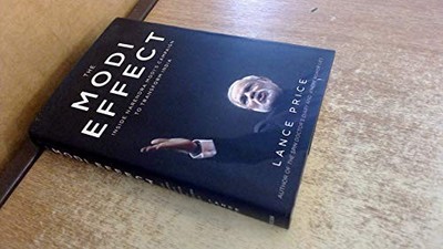 The Modi Effect: Inside Narendra Modi s campaign to ... by Price, Lance Hardback