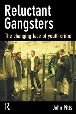 Reluctant Gangsters: The Changing Face ..., Pitts, John