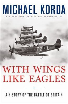 With Wings Like Eagles : A History of the Battle of Britain - First Edition
