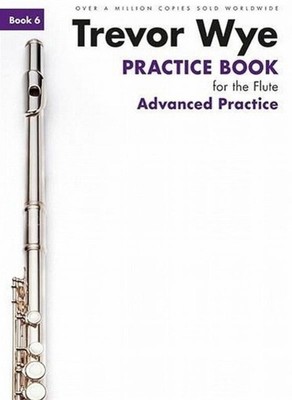 Practice Book for the Flute - Book 6: Advanced Practice Edition | Trevor Wye | T