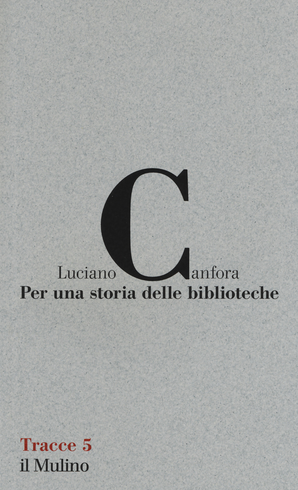 Per una storia delle biblioteche - Canfora Luciano