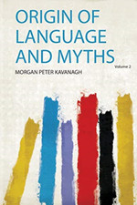 Origin of Language and Myths - NEW Morgan Peter Ka 2020