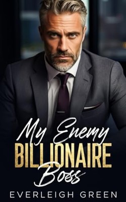 My Enemy Billionaire Boss An Enemies To Lovers Forced P -  NEW EVERLEIGH. GREE 2