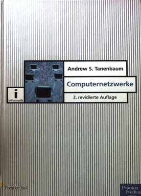 Computernetzwerke. Informatik : Kommunikation Tanenbaum, Andrew S.: