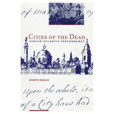 Cities of the Dead   Circum Atlantic Performance (Paper) (The Social Foundations