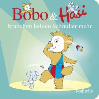 Bobo & Hasi brauchen keinen Schnuller mehr | Böhlke, Dorothée | Pappe