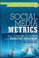 Social Media Metrics: How to Measure and Optimize Your Marketing Investment by J