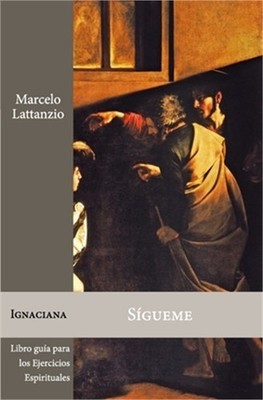 S�gueme: Libro gu�a para los Ejercicios espirituales de San Ignacio de Loyola (P