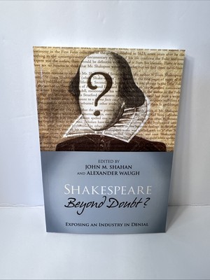 Shakespeare Beyond Doubt? : Exposing an Industry in Denial by Shahan (Paperback)
