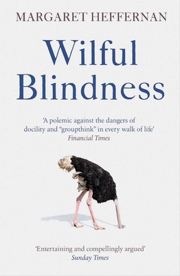 Wilful Blindness: Why We Ignore the Obvious by Margaret Heffernan (English) Pape