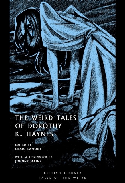 The Weird Tales of Dorothy K. Haynes by Dorothy K. Haynes (Paperback Book)
