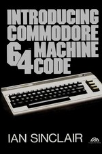 Introducing Commodore 64 Machine Code BY Ian Sinclair - Coil Bound