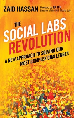 The Social Labs Revolution: A New Approach to Solving our Most Complex Chall...
