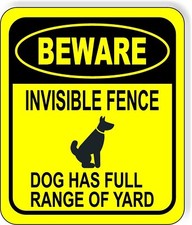 BEWARE INVISIBLE FENCE DOG HAS FULL RANGE YELLOW CIRCLE Aluminum composite sign