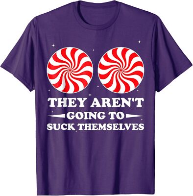 They Arent Going To Suck Themselves Christmas Unisex T-Shirt